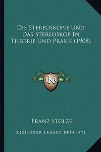 Cover image for Die Stereoskopie Und Das Stereoskop in Theorie Und Praxis (1908)