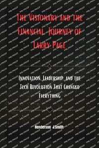 Cover image for The Visionary and the Financial Journey of Larry Page