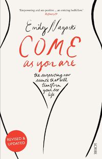 Cover image for Come as You Are: the bestselling guide to the new science that will transform your sex life
