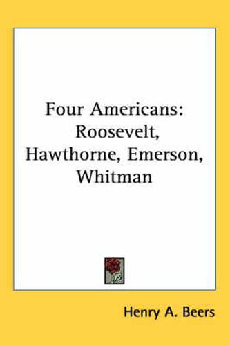 Cover image for Four Americans: Roosevelt, Hawthorne, Emerson, Whitman