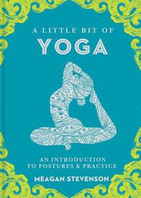 Cover image for Little Bit of Yoga, A: An Introduction to Posture & Practice