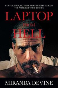 Cover image for Laptop from Hell: Hunter Biden, Big Tech, and the Dirty Secrets the President Tried to Hide