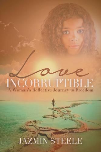 Cover image for Love Incorruptible: A Woman's Reflective Journey to Freedom