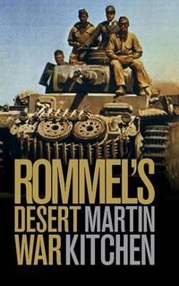 Cover image for Rommel's Desert War: Waging World War II in North Africa, 1941-1943