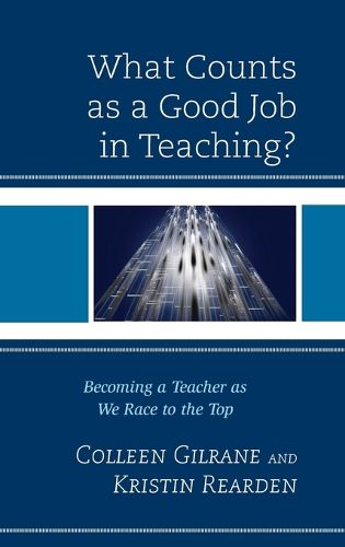 Cover image for What Counts as a Good Job in Teaching?: Becoming a Teacher as We Race to the Top