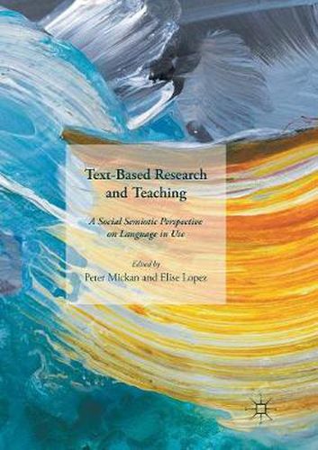 Cover image for Text-Based Research and Teaching: A Social Semiotic Perspective on Language in Use