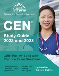 Cover image for CEN Study Guide 2022 and 2023: CEN Review Book with Practice Exam Questions [Updated for the New Outline]