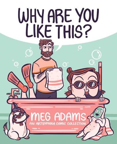 Cover image for Why Are You Like This?: An ArtbyMoga Comic Collection