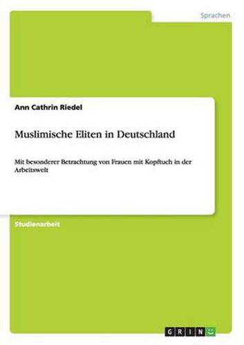Cover image for Muslimische Eliten in Deutschland: Frauen mit Kopftuch in der Arbeitswelt