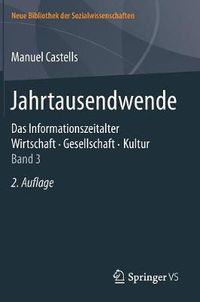 Cover image for Jahrtausendwende: Das Informationszeitalter. Wirtschaft. Gesellschaft. Kultur. Band 3