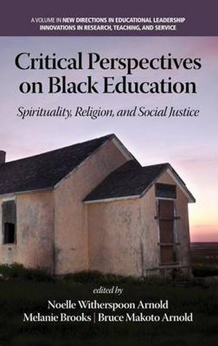 Critical Perspectives on Black Education: Spirituality, Religion and Social Justice