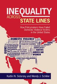 Cover image for Inequality across State Lines: How Policymakers Have Failed Domestic Violence Victims in the United States