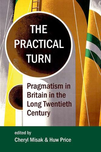 Cover image for The Practical Turn: Pragmatism in Britain in the Long Twentieth Century