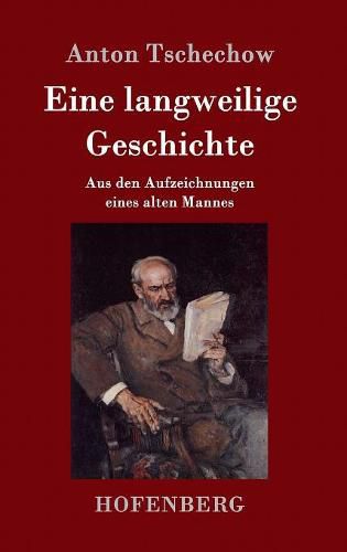 Cover image for Eine langweilige Geschichte: Aus den Aufzeichnungen eines alten Mannes