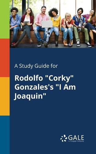 Cover image for A Study Guide for Rodolfo Corky Gonzales's I Am Joaquin