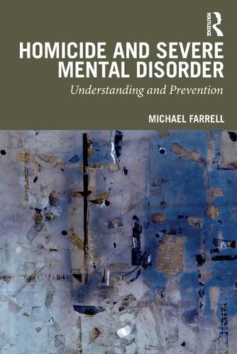 Homicide and Severe Mental Disorder: Understanding and Prevention