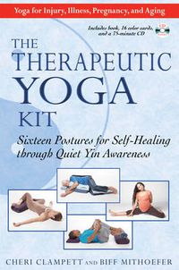 Cover image for Therapeutic Yoga Kit: Sixteen Postures for Self-Healing Through Quiet Yin Awareness