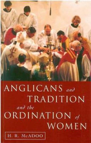 Cover image for Anglicans and Tradition and the Ordination of Women