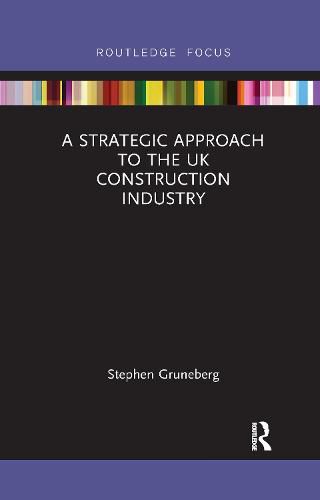 Cover image for A Strategic Approach to the UK Construction Industry