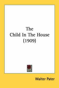 Cover image for The Child in the House (1909)