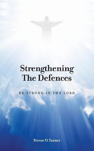 Cover image for Strengthening the Defences: Be Strong in the Lord