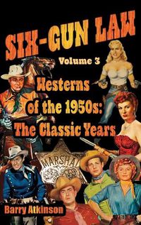 Cover image for SIX-GUN LAW Westerns of the 1950s: The Classic Years