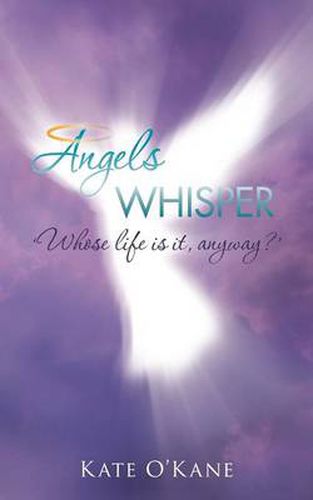 Cover image for Angels Whisper: 'Whose Life Is It, Anyway?