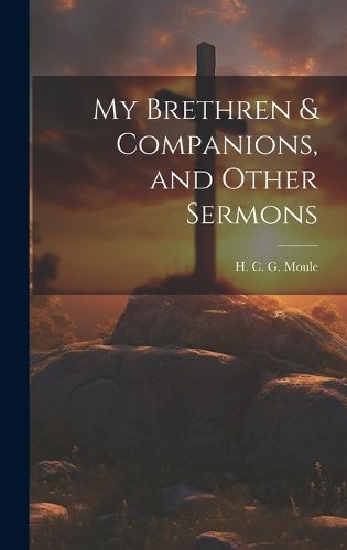 Cover image for My Brethren & Companions, and Other Sermons