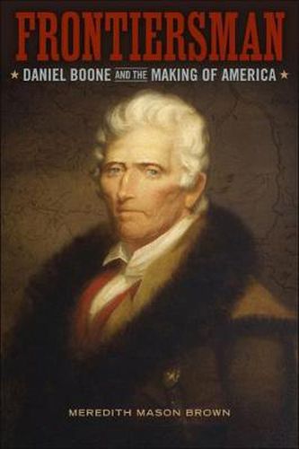 Cover image for Frontiersman: Daniel Boone and the Making of America