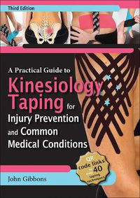 Cover image for A Practical Guide to Kinesiology Taping for Injury Prevention and Common Medical Conditions