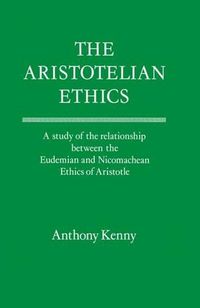 Cover image for The Aristotelian Ethics: A Study of the Relationship between the Eudemian and Nicomachean