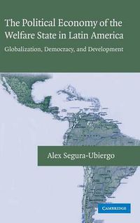 Cover image for The Political Economy of the Welfare State in Latin America: Globalization, Democracy, and Development