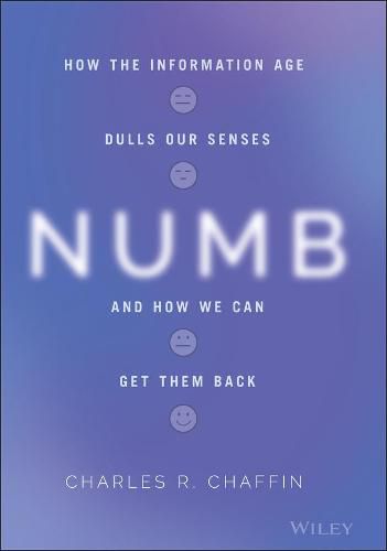 Cover image for Numb: How the Information Age Dulls Our Senses and How We Can Get them Back