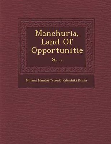 Cover image for Manchuria, Land of Opportunities...