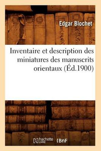 Inventaire Et Description Des Miniatures Des Manuscrits Orientaux (Ed.1900)