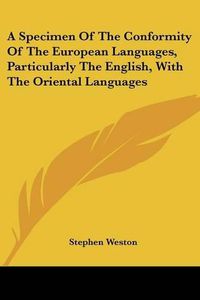 Cover image for A Specimen of the Conformity of the European Languages, Particularly the English, with the Oriental Languages