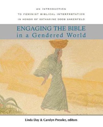 Engaging the Bible in a Gendered World: An Introduction to Feminist Biblical Interpretation