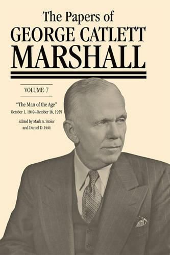 The Papers of George Catlett Marshall: The Man of the Age,  October 1, 1949-October 16, 1959