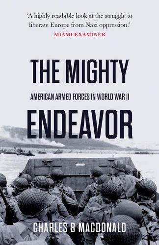 The Mighty Endeavor: American Armed Forces in the European Theater in World War II