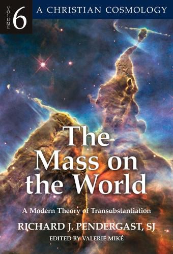 Cover image for The Mass on the World: A Modern Theory of Transubstantionvolume 6