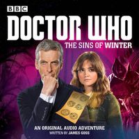 Cover image for Doctor Who: The Sins of Winter: A 12th Doctor audio original