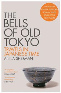 Cover image for The Bells of Old Tokyo: Travels in Japanese Time