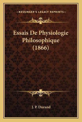 Essais de Physiologie Philosophique (1866)