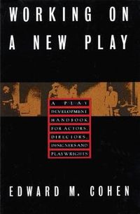 Cover image for Working on a New Play: A Play Development Handbook for Actors, Directors, Designers & Playwrights