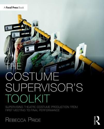Cover image for The Costume Supervisor's Toolkit: Supervising Theatre Costume Production from First Meeting to Final Performance