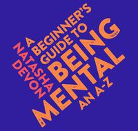 Cover image for A Beginner's Guide To Being Mental: An A-Z from Anxiety to Zero F**ks Given