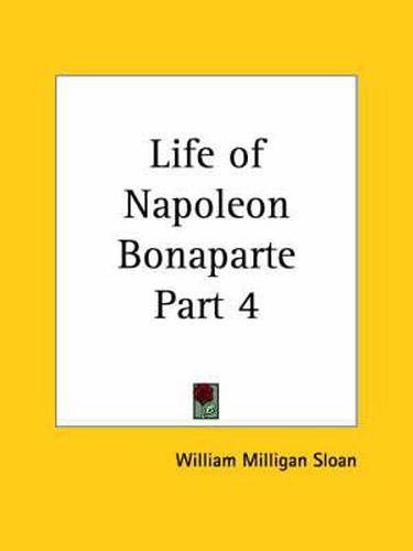 Cover image for Life of Napoleon Bonaparte Vol. 4 (1894)