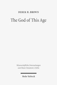 Cover image for The God of This Age: Satan in the Churches and Letters of the Apostle Paul