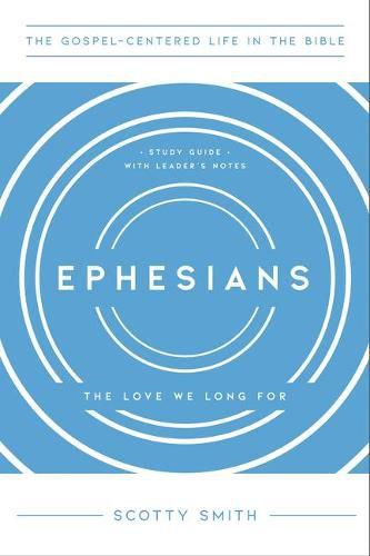 Cover image for Ephesians: The Love We Long For, Study Guide with Leader's Notes