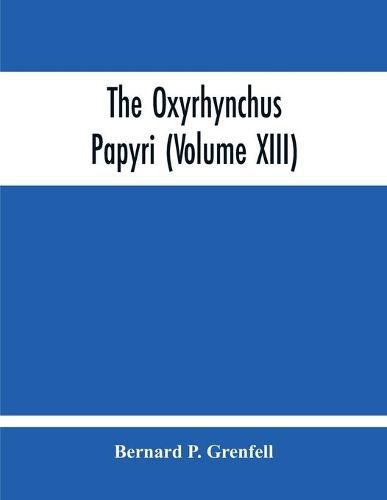 The Oxyrhynchus Papyri (Volume Xiii)